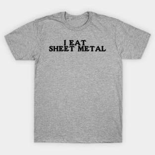 I Eat Sheet Metal T-Shirt or Crewneck | Ironic Tees | Funny Sweatshirt | Funny Meme Tee | Funny Y2k Crewneck | Gift for Him T-Shirt